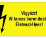 Figyelmeztető matrica 60x100 Vigyázz!Villamos Berendezés Életveszélyes